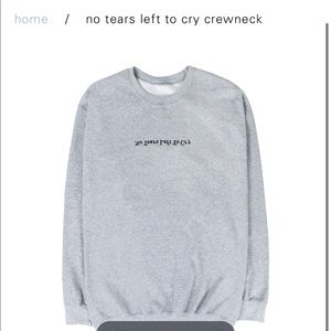 No Tears Left To Cry Crewneck SOLD OUT ON WEBSITE